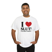 Load image into Gallery viewer, The I Heart SLUT! T-Shirt
