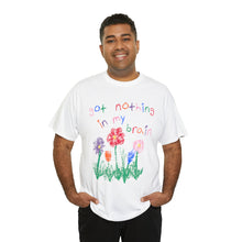 Load image into Gallery viewer, The Nothing In My Brain T-Shirt
