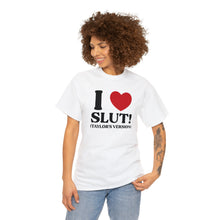 Load image into Gallery viewer, The I Heart SLUT! T-Shirt
