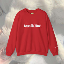 Load image into Gallery viewer, The Fix Him! Crewneck
