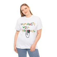 Load image into Gallery viewer, The Humanity Will Prevail T-Shirt
