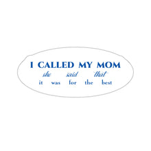 Load image into Gallery viewer, The Called My Mom Sticker
