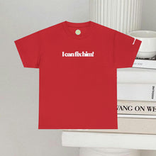 Load image into Gallery viewer, The Fix Him! T-Shirt
