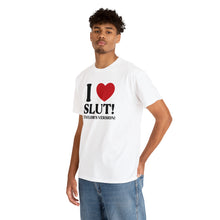 Load image into Gallery viewer, The I Heart SLUT! T-Shirt
