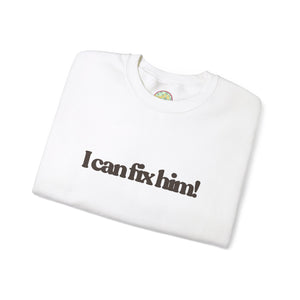 The Fix Him! Crewneck