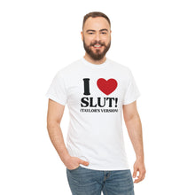 Load image into Gallery viewer, The I Heart SLUT! T-Shirt
