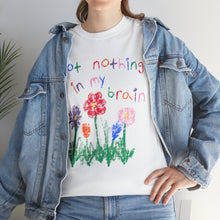 Load image into Gallery viewer, The Nothing In My Brain T-Shirt
