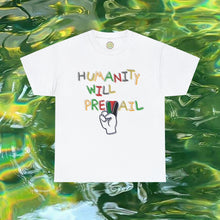 Load image into Gallery viewer, The Humanity Will Prevail T-Shirt
