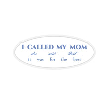 Load image into Gallery viewer, The Called My Mom Sticker
