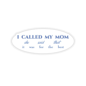 The Called My Mom Sticker
