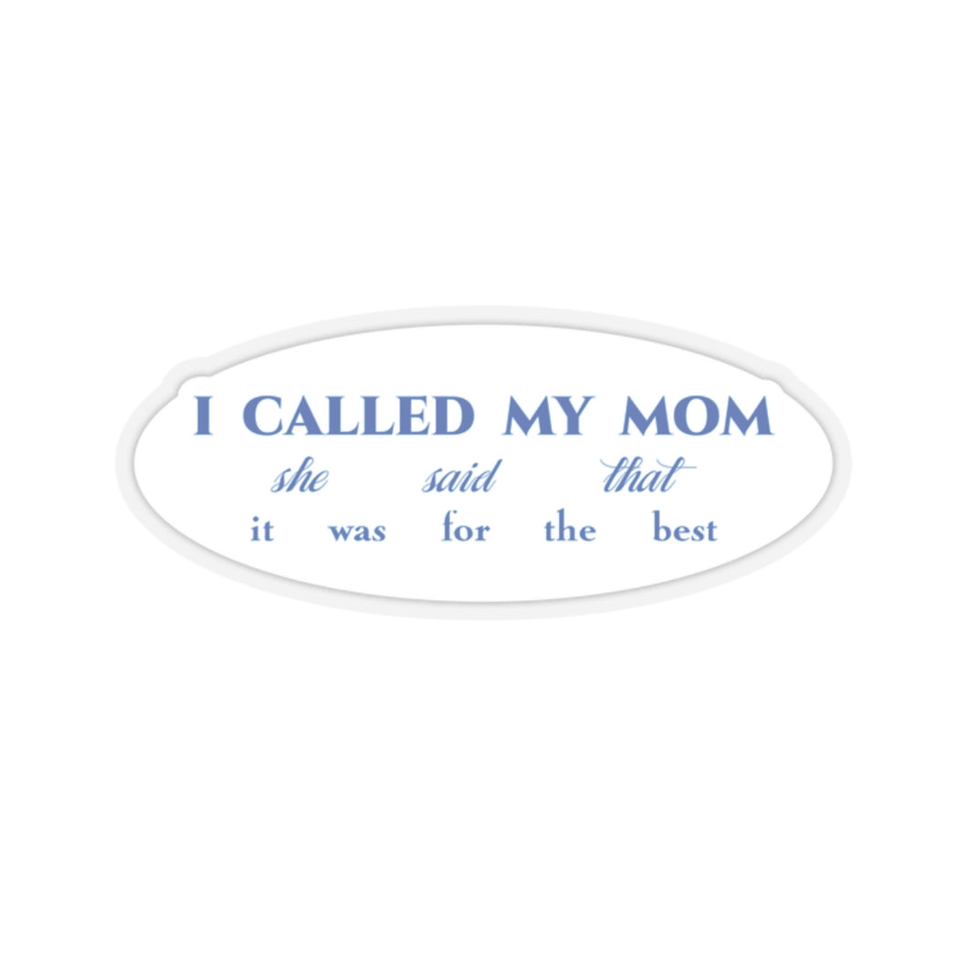 The Called My Mom Sticker