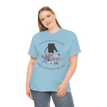 Load image into Gallery viewer, The Buy Flowers T-Shirt
