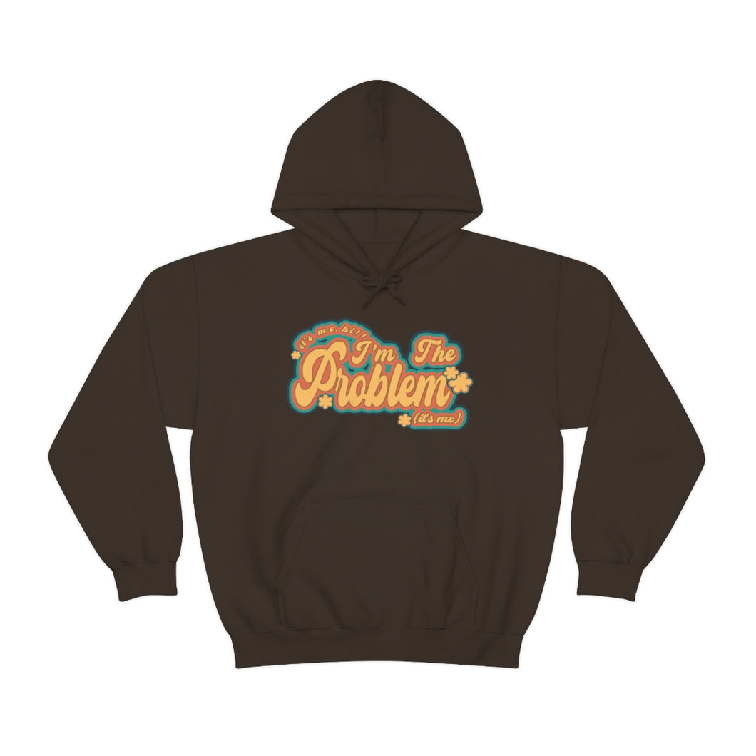 The I'm The Problem Hoodie