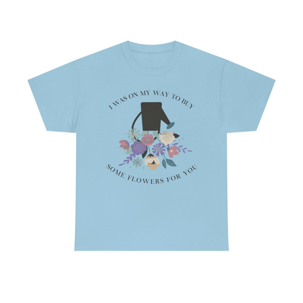 The Buy Flowers T-Shirt