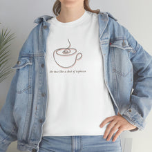 Load image into Gallery viewer, The Shot Of Espresso T-Shirt
