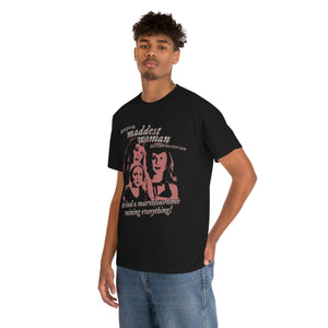 The Maddest Woman T-Shirt