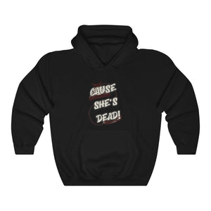 The She's Dead Hoodie