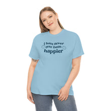 Load image into Gallery viewer, The Happier T-Shirt
