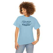 Load image into Gallery viewer, The Happier T-Shirt
