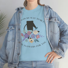 Load image into Gallery viewer, The Buy Flowers T-Shirt
