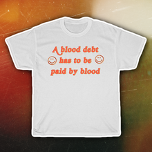 Load image into Gallery viewer, The Blood Debt T-Shirt
